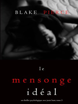 cover image of Le Mensonge Idéal (Un thriller psychologique avec Jessie Hunt, tome n°5)